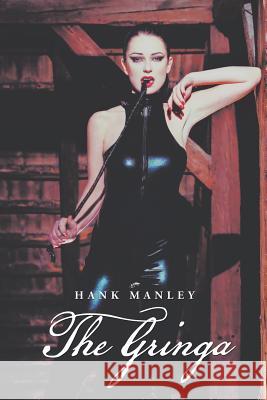 The Gringa Hank Manley 9781504925952 Authorhouse