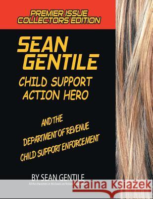Sean Gentile Action Hero and the Deparment of Revenue Child Support Enforcement Adventures Sean Gentile 9781504927765
