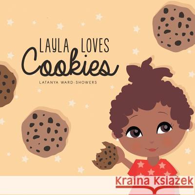 Layla Loves Cookies Latanya Showers 9781504931298 Authorhouse