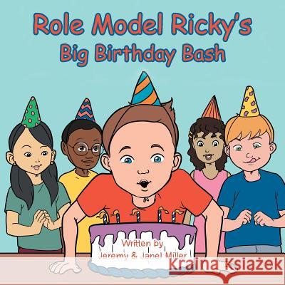 Role Model Ricky's Big Birthday Bash Jeremy &. Janel Miller 9781504932295