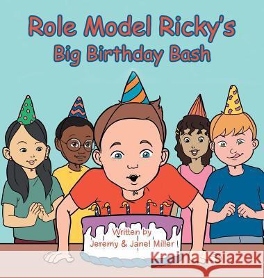 Role Model Ricky's Big Birthday Bash Jeremy &. Janel Miller 9781504932318