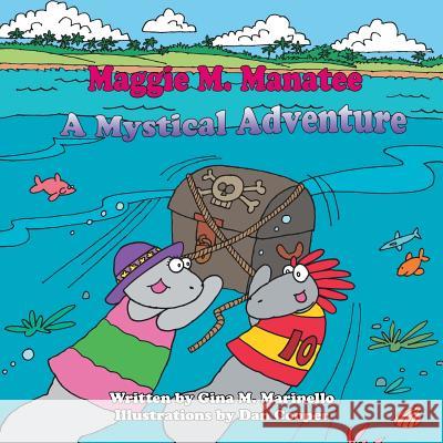 Maggie M. Manatee: A Mystical Adventure Gina M. Marinello 9781504932448