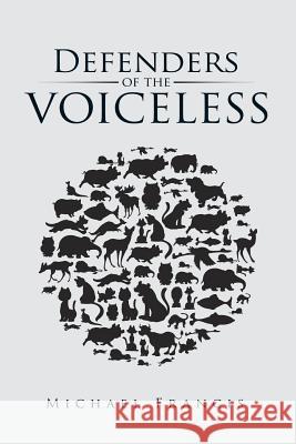 Defenders of the Voiceless Michael Francis 9781504932462 Authorhouse