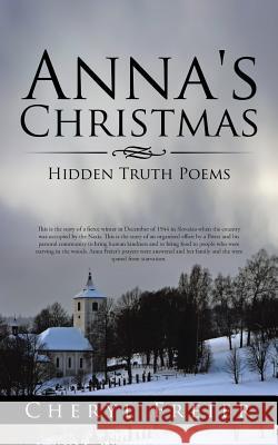 Anna's Christmas: Hidden Truth Poems Cheryl Freier 9781504933612 Authorhouse