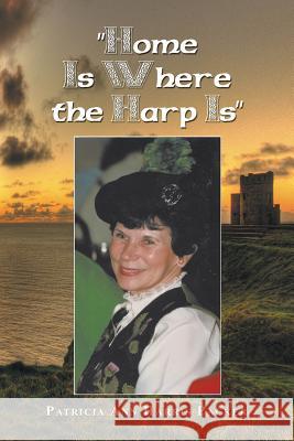 Home Is Where the Harp Is Patricia Ann Harris Packer 9781504934077 Authorhouse