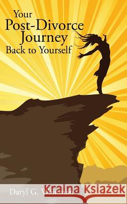 Your Post-Divorce Journey Back to Yourself Daryl G. Weinman 9781504934657 Authorhouse