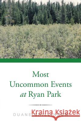Most Uncommon Events at Ryan Park Duane Shillinger 9781504934664