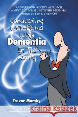 Conducting Well-Being With Dementia In The Family: New International Edition Mumby, Trevor 9781504938068 Authorhouse