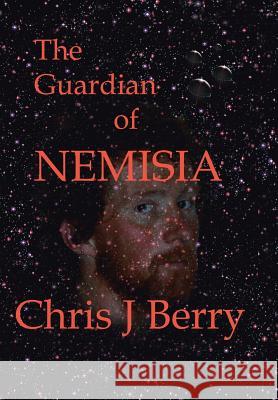 The Guardian of Nemisia Chris J. Berry 9781504938662