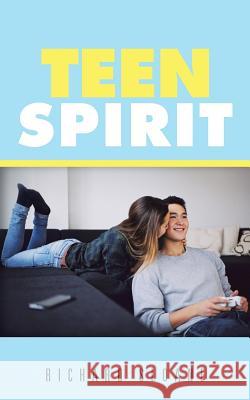 Teen Spirit Richard Sloane 9781504939737 Authorhouse