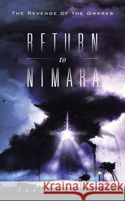 Return to Nimara: The Revenge of the Gwarks Tanya Bourton 9781504940603