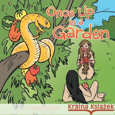 Once Up in a Garden Trucila Mutasa 9781504940689 Authorhouse