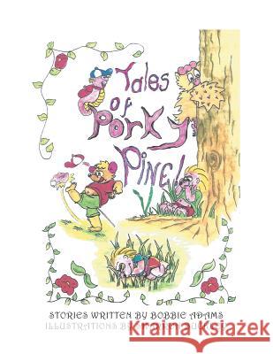 Tales of Porky Pine Bobbie Adams 9781504941716