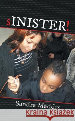 sINISTER! Maddix, Sandra 9781504943376 Authorhouse