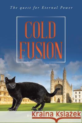 Cold Fusion: The quest for Eternal Power Fenn, Bob 9781504943833 Authorhouse