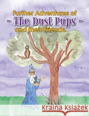 Further Adventures of - The Dust Pups - and their Friends. Linda, Cooper 9781504944212