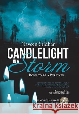 Candlelight in a Storm: Born to Be a Berliner Naveen Sridhar 9781504944526