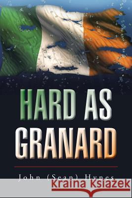 Hard as Granard John (Sean) Hynes 9781504945325
