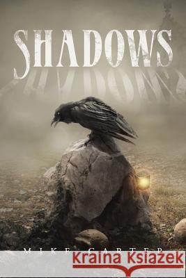 Shadows Mike Carter 9781504946872 Authorhouse