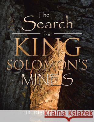 The Search for King Solomon's Mines Dr Diana Prince 9781504947039 Authorhouse