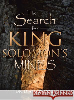 The Search for King Solomon's Mines Dr Diana Prince 9781504947053 Authorhouse