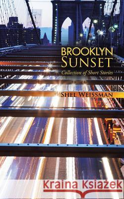 Brooklyn Sunset Shel Weissman 9781504948142 Authorhouse
