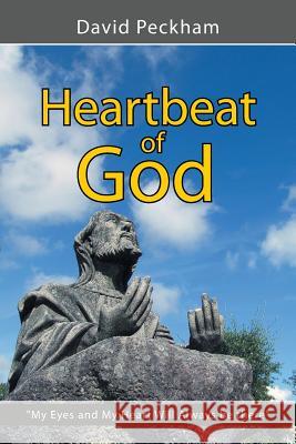 Heartbeat of God David Peckham 9781504949576