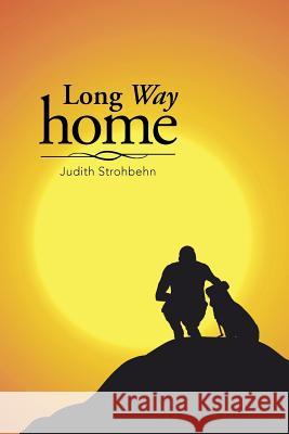 Long Way Home Judith Strohbehn 9781504950510 Authorhouse