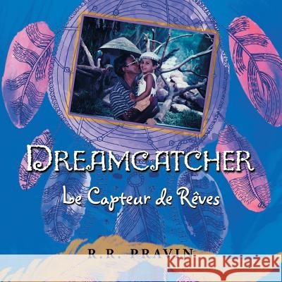Dreamcatcher: Le Capteur de Rêves Pravin, R. R. 9781504950732 Authorhouse