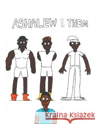 Ashalew And Them Endihnew, Keenan 9781504950954 Authorhouse