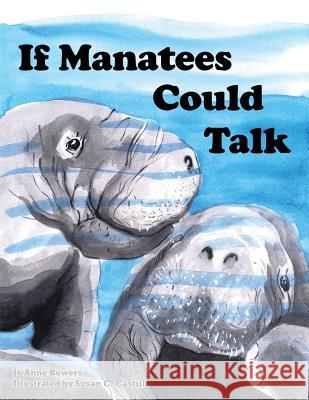 If Manatees Could Talk Jo Anne Bowers 9781504951135 Authorhouse