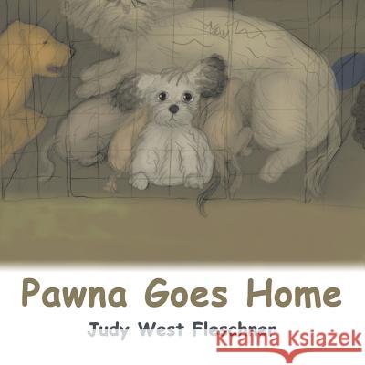 Pawna Goes Home Judy West Fleschner 9781504951159 Authorhouse