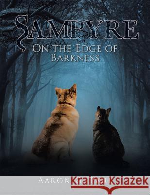 Sampyre: On the Edge of Barkness Aaron G. Paul 9781504951852 Authorhouse