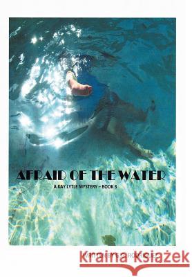 Afraid of the Water: A Kay Lytle Mystery G G Rodriguez 9781504952163 Authorhouse