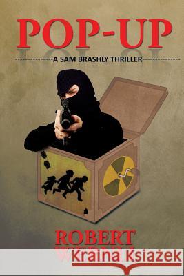Pop-Up: A Sam Brashly Thriller Robert Wernli 9781504954693 Authorhouse