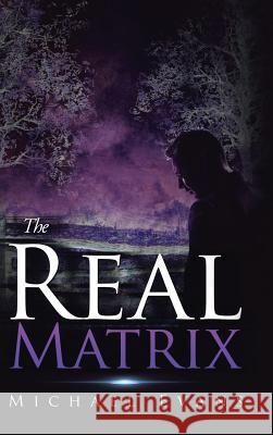 The Real Matrix Michael Evans 9781504954761