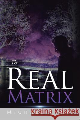 The Real Matrix Michael Evans 9781504954785