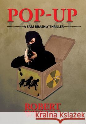 Pop-Up: A Sam Brashly Thriller Robert Wernli 9781504954969 Authorhouse