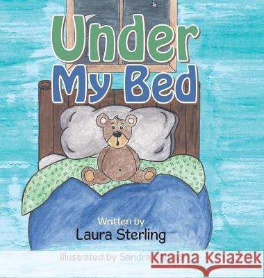 Under My Bed Laura Sterling 9781504955461 Authorhouse