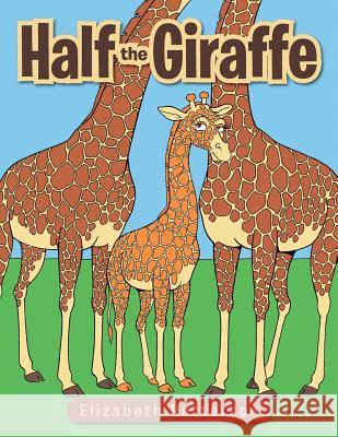 Half the Giraffe Elizabeth Patterson 9781504955850