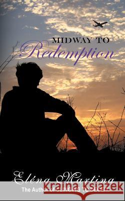 Midway to Redemption Elena Martina 9781504956291 Authorhouse
