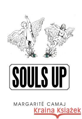 Souls Up Margarite Camaj 9781504957434 Authorhouse