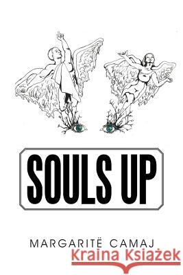 Souls Up Margarite Camaj 9781504957458 Authorhouse