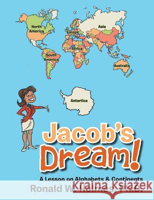 Jacob's Dream!: A Lesson on Alphabets & Continents Ph. D. Ronald W. Holmes 9781504958011 Authorhouse