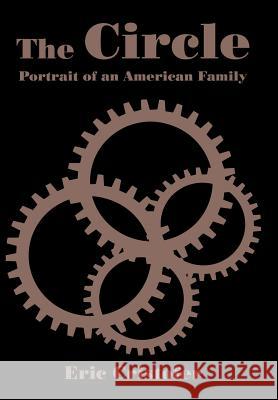 The Circle: Portrait of an American Family Eric Cristofer 9781504958059 Authorhouse