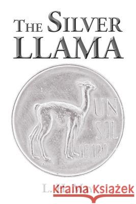 The Silver Llama L H May 9781504958189 Authorhouse