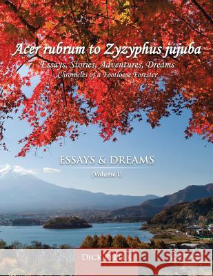 Acer rubrum to Zyzyphus jujuba: (Volume I) Essays and Dreams Pellek, Dick 9781504959162 Authorhouse