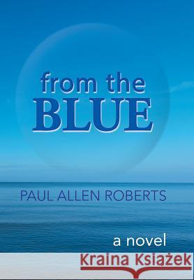 From the Blue Paul Allen Roberts 9781504959537