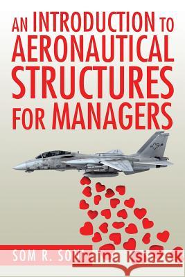 An Introduction to Aeronautical Structures For Managers Som R Soni 9781504960687 Authorhouse