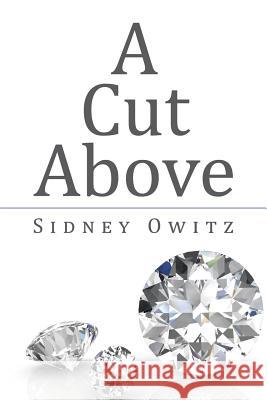 A Cut Above Sidney Owitz 9781504960779 Authorhouse